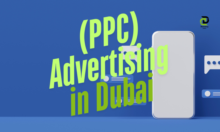 Pay-Per-Click (PPC) Advertising in Dubai