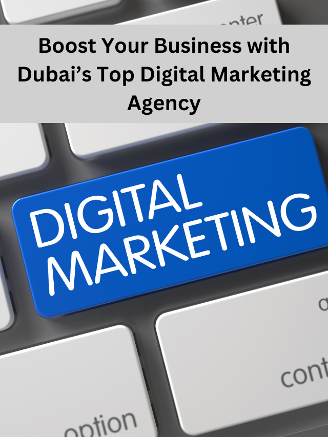 Maximize Your Business Growth with Dubai’s Top Digital Marketing Experts