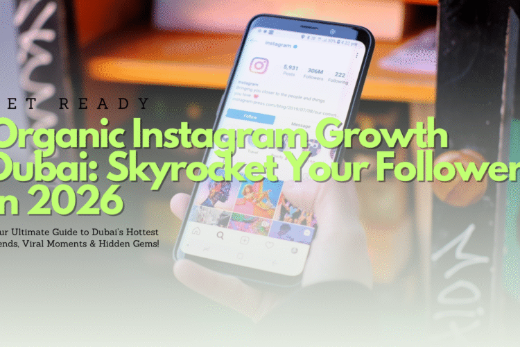 Organic Instagram Growth Dubai 2026 – Strategies for Explosive Follower Growth